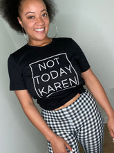 Load image into Gallery viewer, “Not today Karen” shirt
